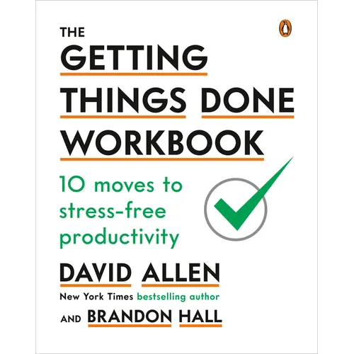 The Getting Things Done Workbook: 10 Moves to Stress-Free Productivity