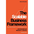 The Scalable Business Framework: How to Build a Business You Love While Enjoying Your Life (A Business Fable)