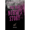 Elizabeth Gaskell's The Old Nurse's Story