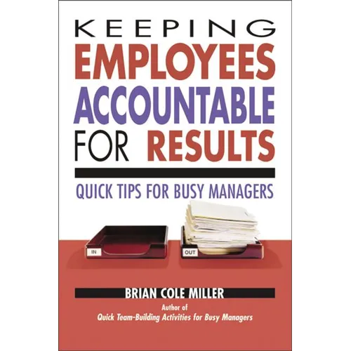 Keeping Employees Accountable for Results: Quick Tips for Busy Managers