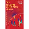 The Creation of Me, Them and Us
