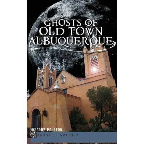 Ghosts of Old Town Albuquerque