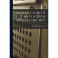 Construction of an Electron Diffraction Unit