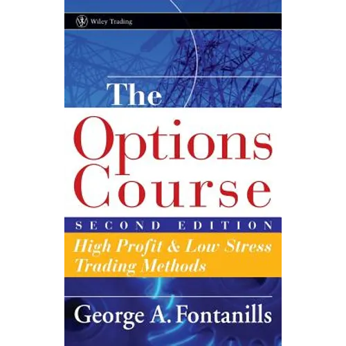 The Options Course: High Profit & Low Stress Trading Methods