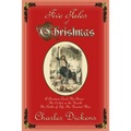 Five Tales of Christmas: A Christmas Carol, The Chimes, The Cricket on the Hearth, The Battle of Life, The Haunted Man
