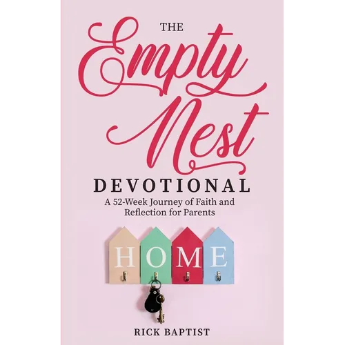 The Empty Nest Devotional: A 52-Week Journey of Faith and Reflection for Parents