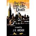 A Dog's View of Love, Life, and Death