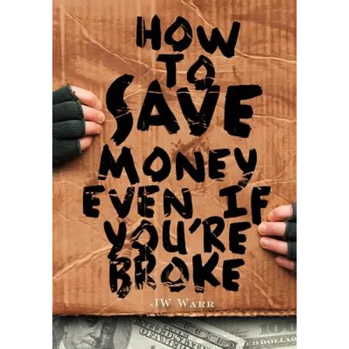 How To Save Money Even If You're Broke: Financial Common Sense