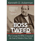 Boss Tweed: The Corrupt Pol Who Conceived the Soul of Modern New York
