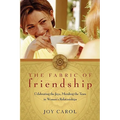 The Fabric of Friendship: Celebrating the Joys, Mending the Tears in Women's Relationships