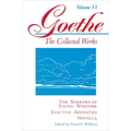 Goethe, Volume 11: The Sorrows of Young Werther--Elective Affinities--Novella