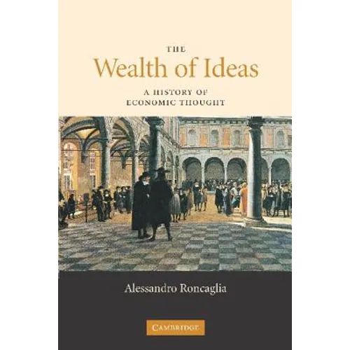 The Wealth of Ideas: A History of Economic Thought