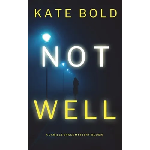 Not Well (A Camille Grace FBI Suspense Thriller-Book 3)