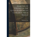 Analysis of Stresses in the Luten Reinforced Concrete Arch Bridge