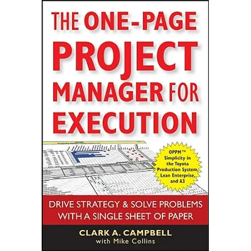The One-Page Project Manager for Execution: Drive Strategy and Solve Problems with a Single Sheet of Paper