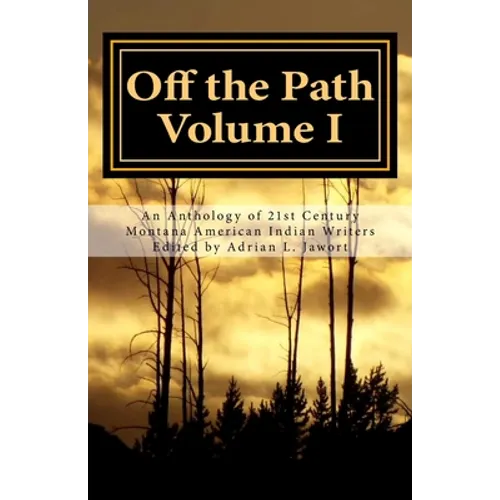 Off the Path: An Anthology of 21st Century Montana American Indian Writers
