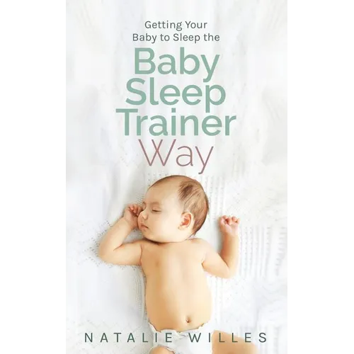 Getting Your Baby to Sleep the Baby Sleep Trainer Way