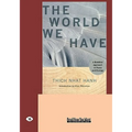 The World We Have: A Buddhist Approach to Peace and Ecology (Easyread Large Edition)