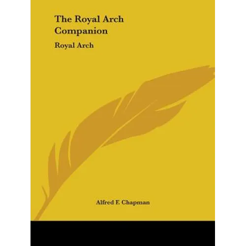 The Royal Arch Companion: Royal Arch