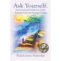 Ask Yourself.: Understand and Unlock Your Psychic Power for Personal & Planetary Healing