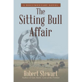 The Sitting Bull Affair: A Documentary Novel