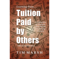 Tuition Paid by Others: A Collection of Practical, Real-World Leadership Lessons