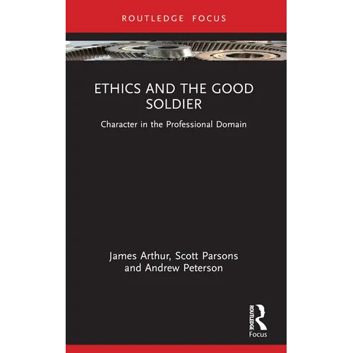 Ethics and the Good Soldier: Character in the Professional Domain