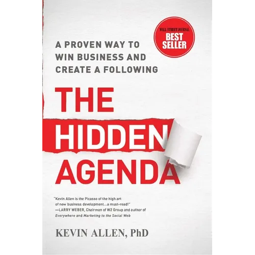 Hidden Agenda: A Proven Way to Win Business & Create a Following