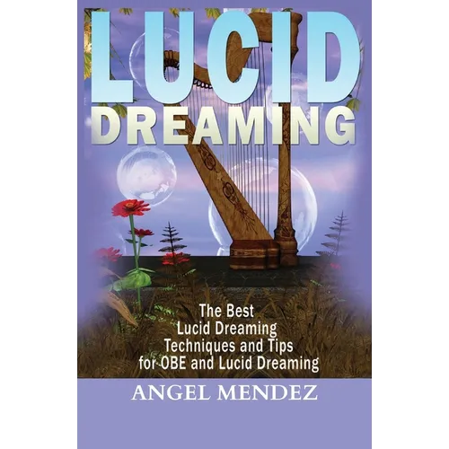 Lucid Dreaming: The Best Lucid Dreaming Techniques and Tips for OBE and Lucid Dreaming