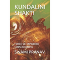 Kundalini Shakti: Force of Expanded Consciousness