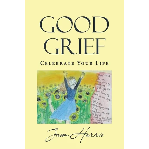 Good Grief: Celebrate Your Life