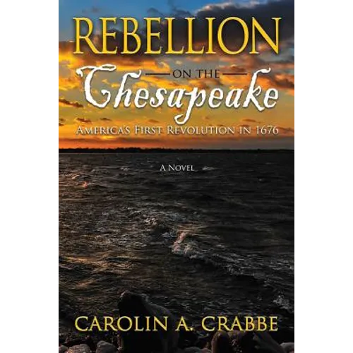 Rebellion on the Chesapeake: America's First Revolution in 1676