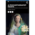 A Psychotherapist Paints: Insights from the Border of Art and Psychotherapy
