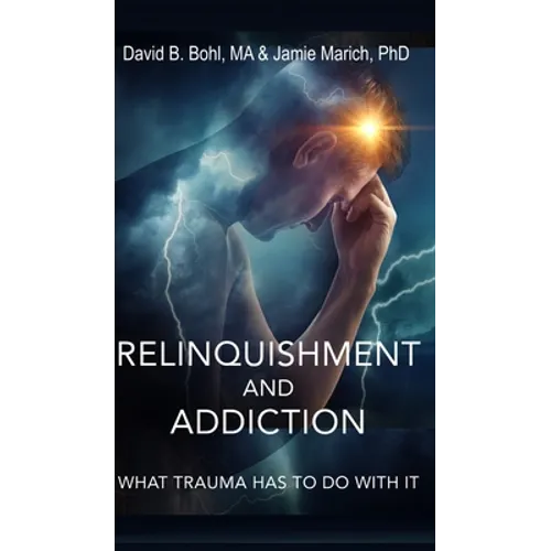 Relinquishment and Addiction: What Trauma Has to Do With It