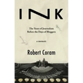 Ink: The Years of Journalism Before the Days of Bloggers