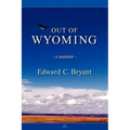 Out of Wyoming: a memoir