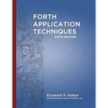 Forth Application Techniques (6th Edition): Programming Course