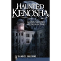 Haunted Kenosha: Ghosts, Legends and Bizarre Tales