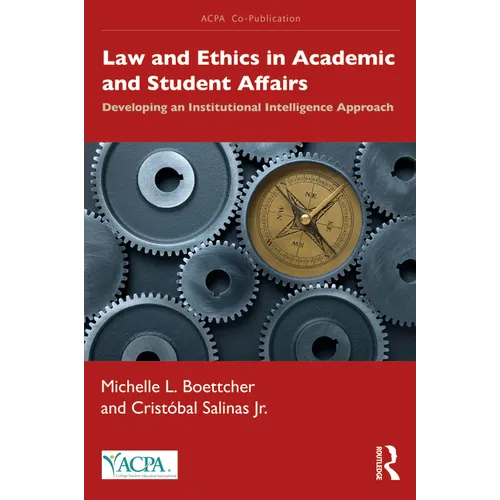 Law and Ethics in Academic and Student Affairs: Developing an Institutional Intelligence Approach