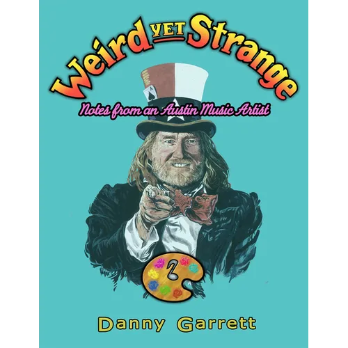 Weird Yet Strange: Notes from an Austin Music Artist