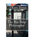 The Bus Stop Philosopher