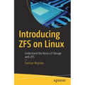 Introducing Zfs on Linux: Understand the Basics of Storage with Zfs