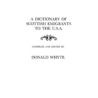 Dictionary of Scottish Emigrants to the U. S. A. - Paperback