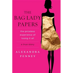 The Bag Lady Papers: The Priceless Experience of Losing It All