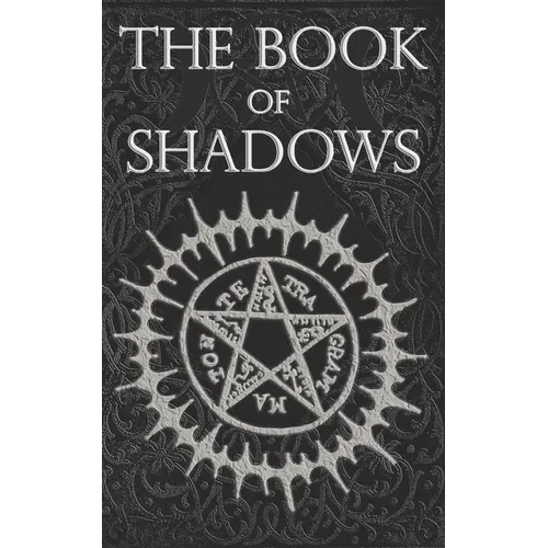 The Book of Shadows: White, Red and Black Magic Spells