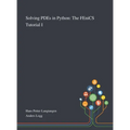 Solving PDEs in Python: The FEniCS Tutorial I