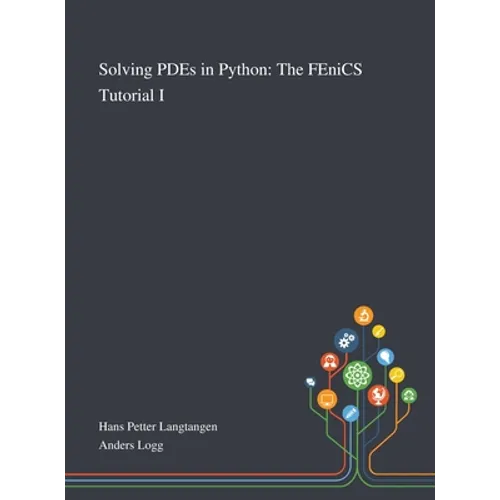 Solving PDEs in Python: The FEniCS Tutorial I