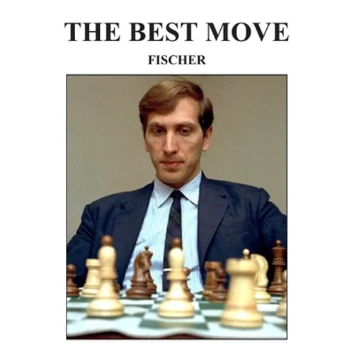 The Best Move: Fischer