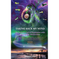 Taking Back My Mind: My Journey Out of Depression with Psilocybin Mushrooms