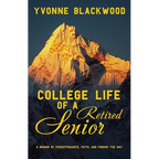 College Life of a Retired Senior: A Memoir of Perseverance, Faith, and Finding the Way - Paperback
